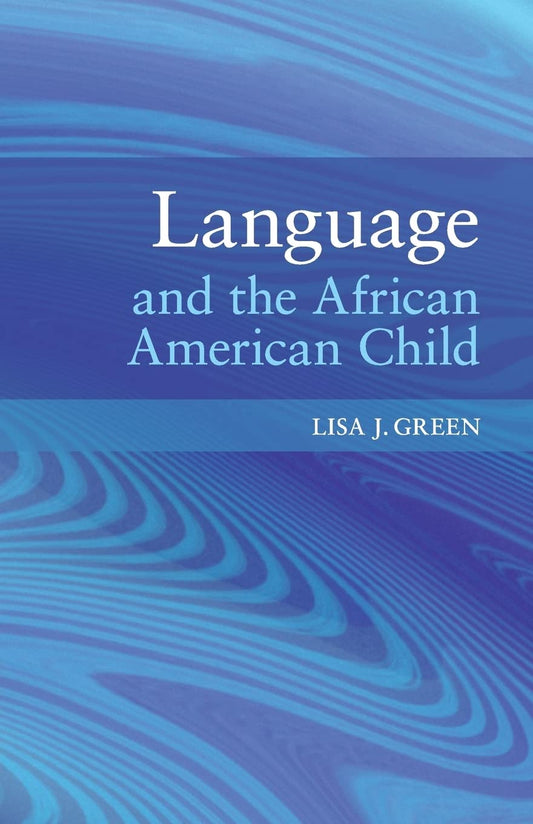 Language and the African American Child by Lisa J. Green