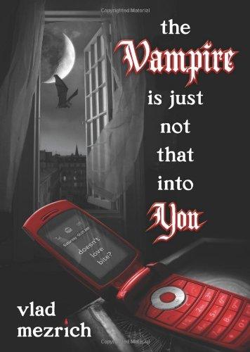 The Vampire Is Just Not That Into You by Vlad Mezrich