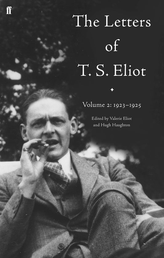 The Letters of T.S. Eliot. Volume 2, 1923-1925 by T. S. Eliot (Thomas Stearns)