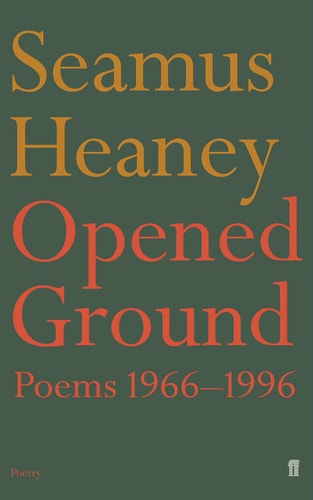 Opened Ground: Poems, 1966-96 by Seamus Heaney