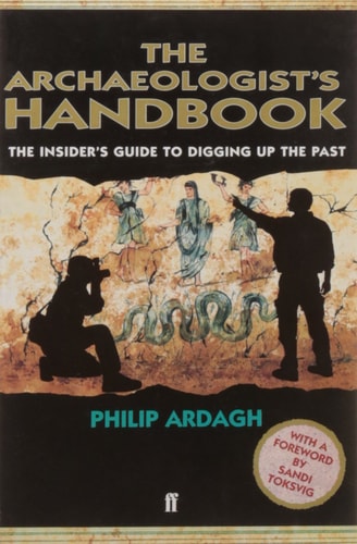 The Archaeologists' Handbook by Philip Ardagh