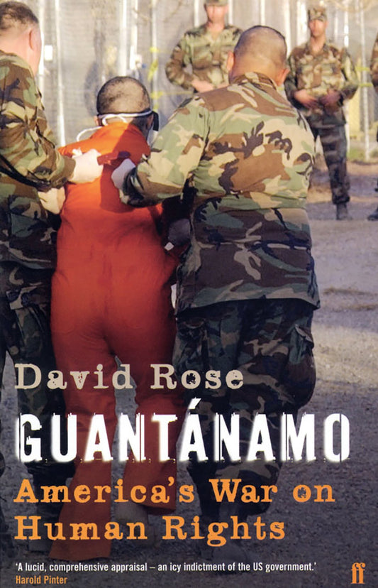 Guantanamo : America's War on Human Rights by David Rose