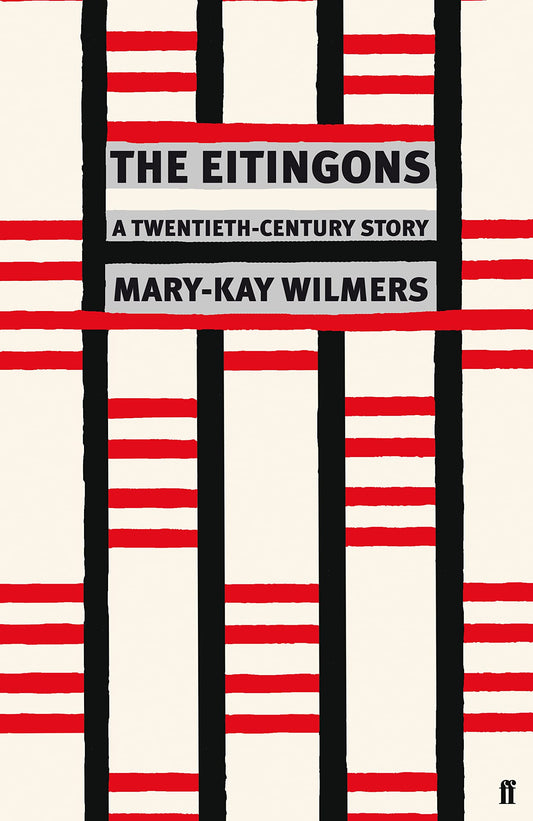 The Eitingons: A Twentieth-Century Story by Mary-Kay Wilmers