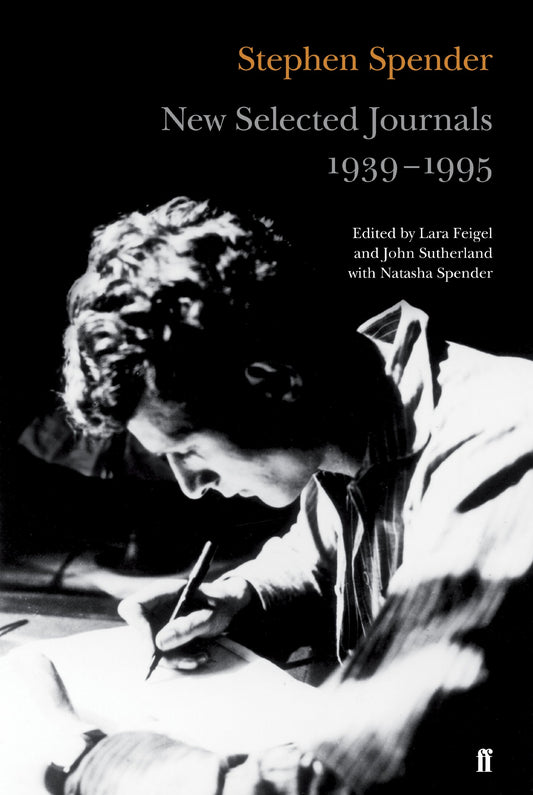 New Selected Journals, 1939-1995 by Stephen Spender