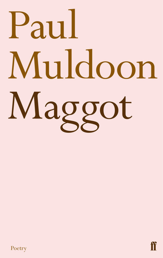 Maggot by Paul Muldoon