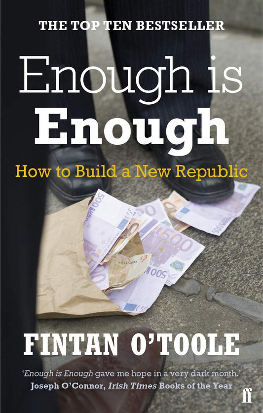 Enough Is Enough: How to Build a New Republic by Fintan O'Toole