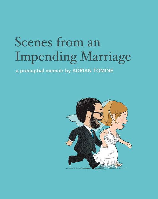 Scenes from an Impending Marriage: A Prenuptial Memoir by Adrian Tomine