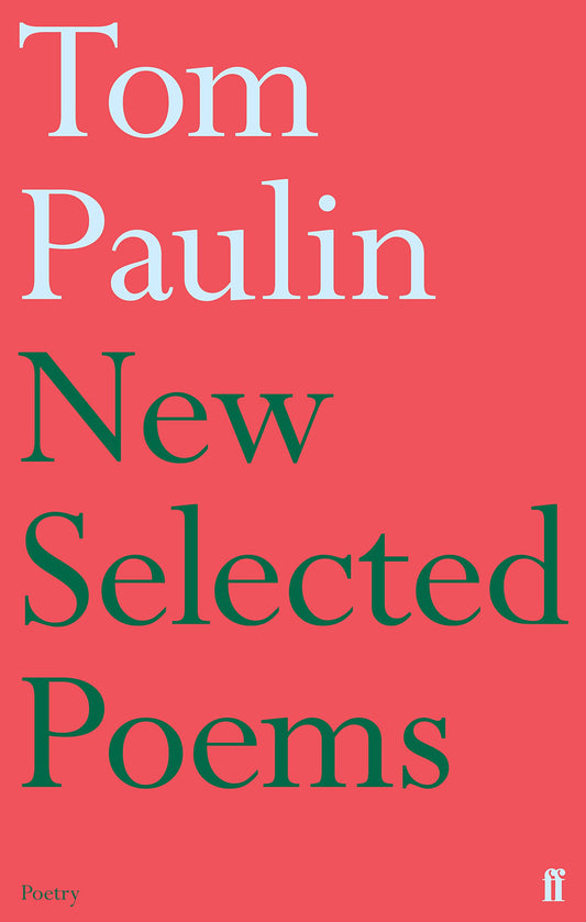 New Selected Poems of Tom Paulin by Tom Paulin