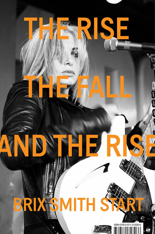 The Rise, The Fall, and The Rise by Brix Smith Start