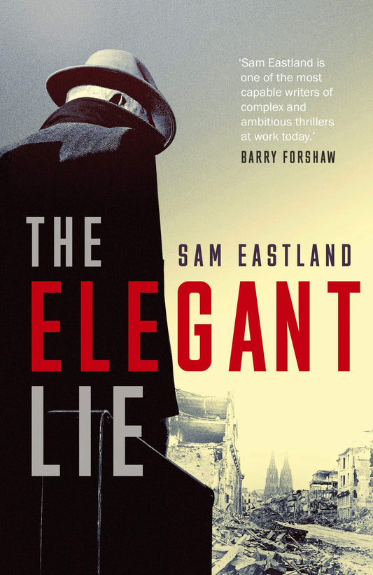 The Elegant Lie: A Novel by Sam Eastland
