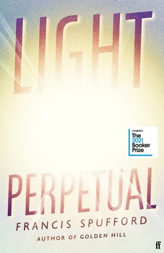 Light Perpetual: from the author of Costa Award-winning Golden Hill by Francis Spufford