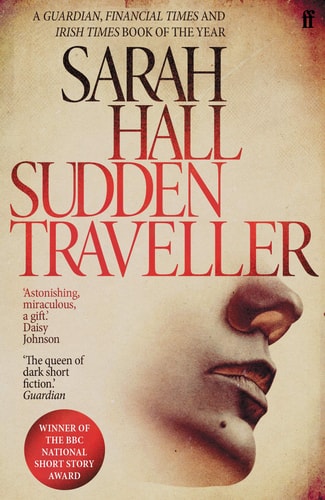 Sudden Traveller: Winner of the BBC National Short Story Award by Sarah Hall