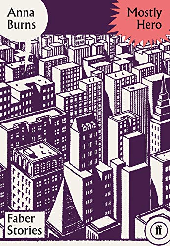Mostly Hero: Faber Stories by Anna Burns