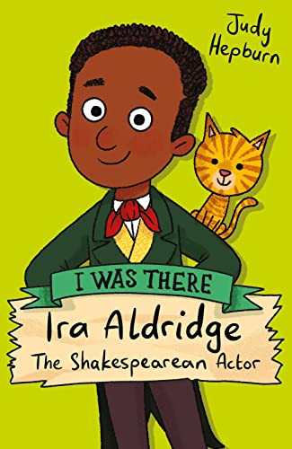 Ira Aldridge: The Shakespearean Actor (I Was There) by Judy Hepburn