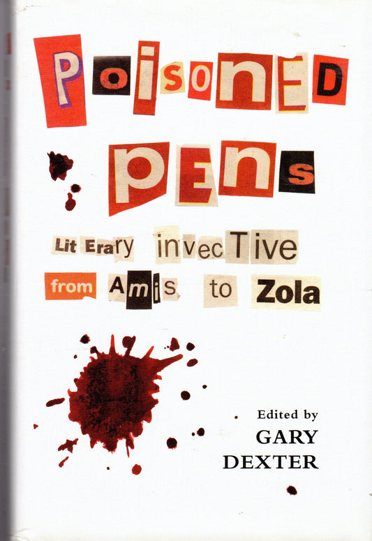 Poisoned Pens: Literary Invective from Amis to Zola by Gary Dexter