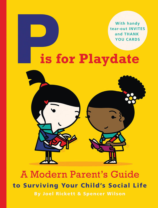 P is for Playdate: A Modern Parent's Guide by Joel Rickett