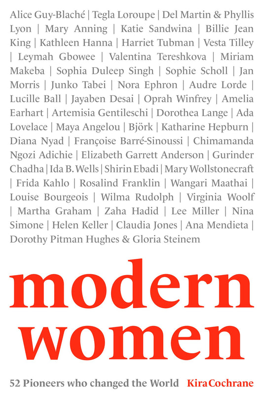 Modern Women: 52 Pioneers who changed the World by Kira Cochrane