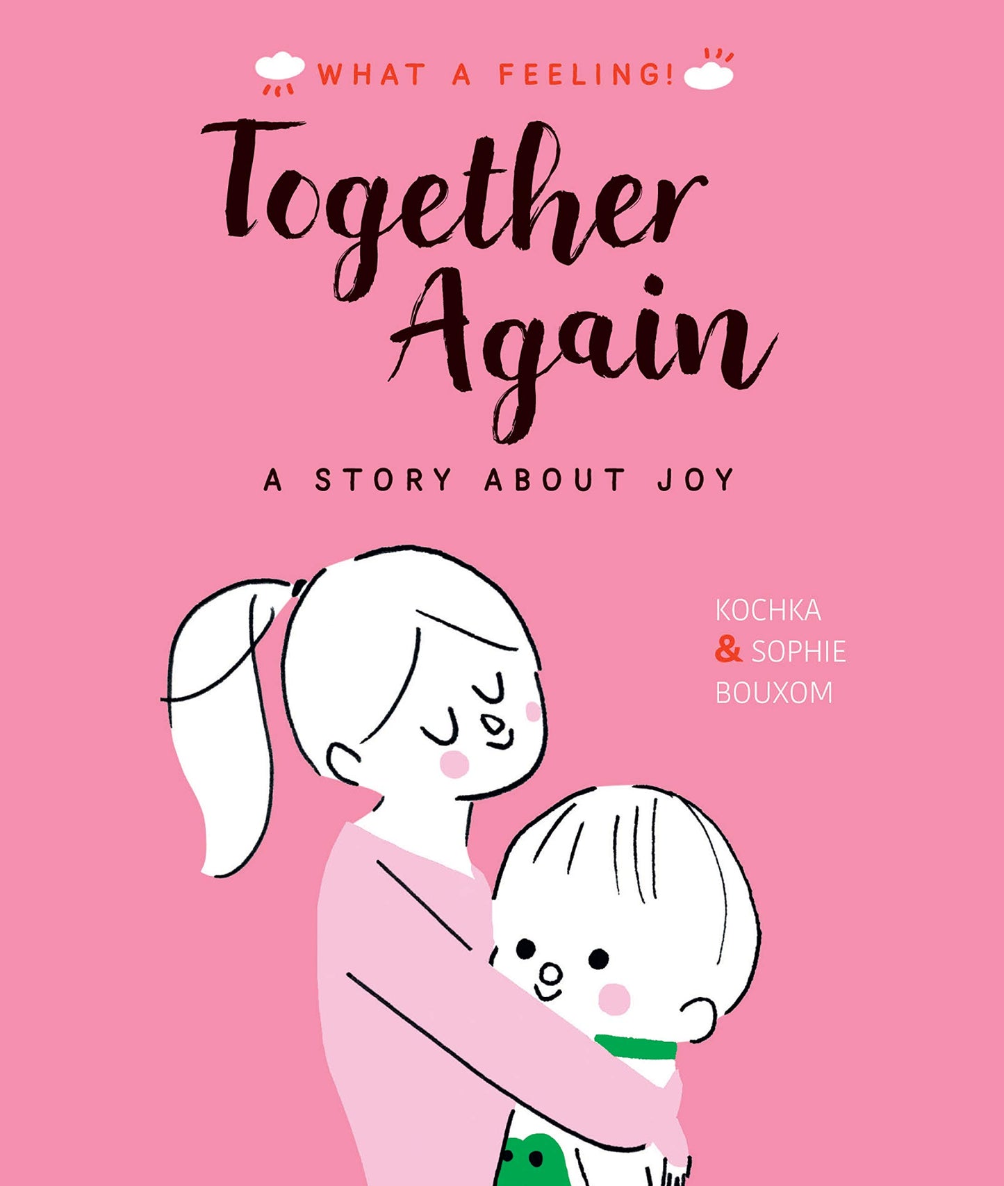 Together Again: A Story About Joy (What a Feeling) by Kochka