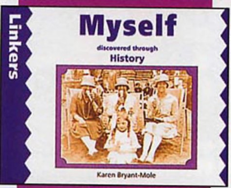 Linkers: Myself Discovered Through History (Linkers) by Karen Bryant-Mole, Zul Mukhida