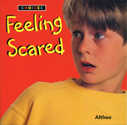Choices: Feeling Scared (Choices) by Althea Braithwaite