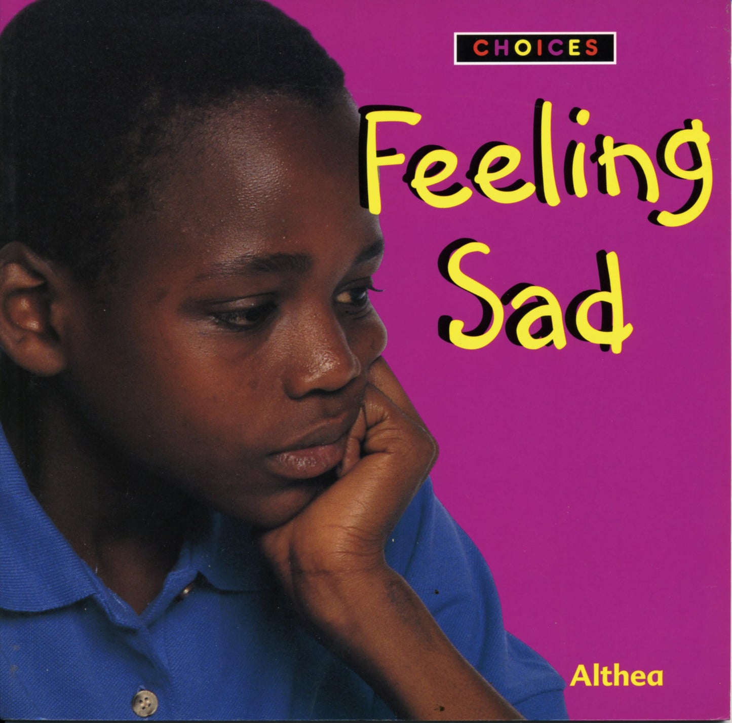 Choices: Feeling Sad (Choices) by Althea Braithwaite, Charlie Best, Connie Jude, colour photographs
