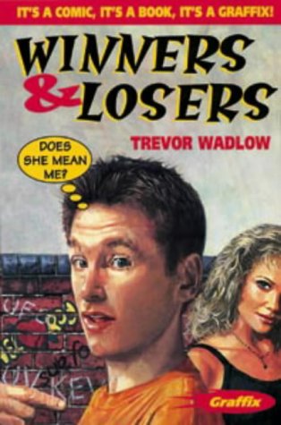 Graffix: Winners and Losers (Graffix) by Trevor Wadlow, Clare Heronneau
