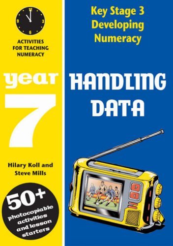 Key Stage 3 Developing Numeracy: Handling Data Year 7 by Hilary Koll, Steve Mills