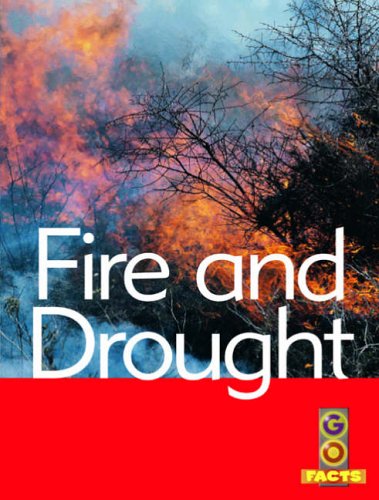 Fire and Drought (Go Facts: Natural Disasters) by Blakes