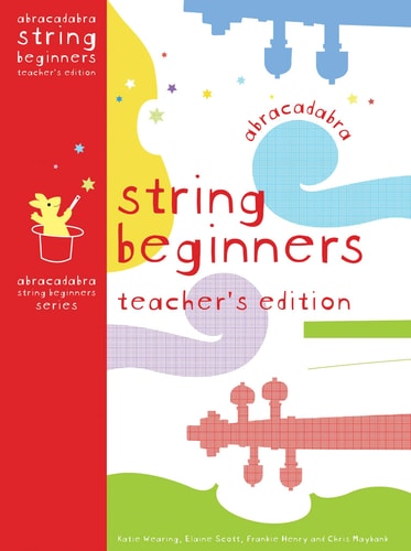 Abracadabra String Beginners Teacher's Edition by Katie Wearing, Elaine Scott, Frankie Henry, Chris Maybank