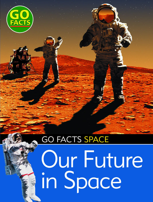 Our Future in Space (Go Facts: Space) by Maureen O'Keefe