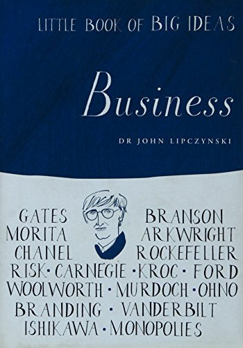 LITTLE BOOK OF BIG IDEAS: BUSINESS (LITTLE BOOK OF BIG IDEAS) by John Lipczynski