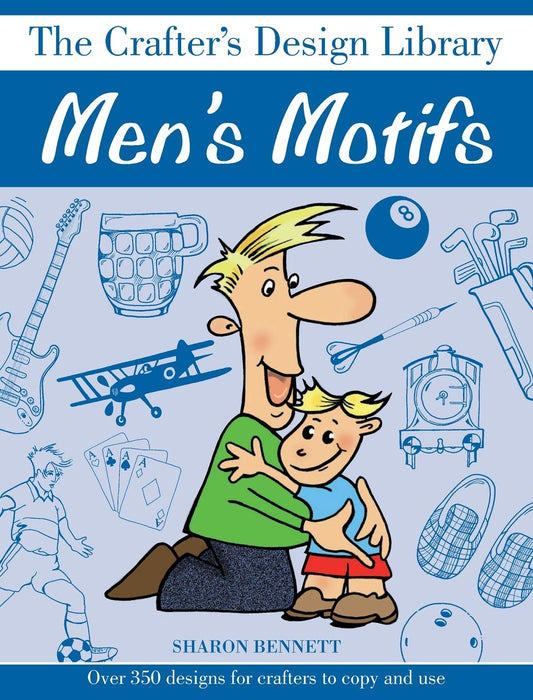 Men's Motifs: Over 350 Designs for Crafters to Copy and Use (Crafter's Design Library) by Sharon Bennett