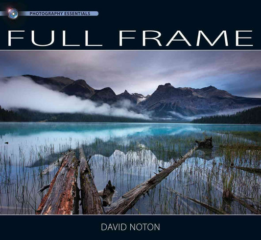 Full Frame Photography (Photography Essentials) by David Noton