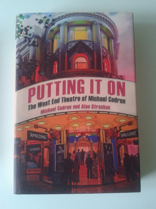 Putting It On: The West End Theatre of Michael Codron by Michael Codron And Alan Strachan