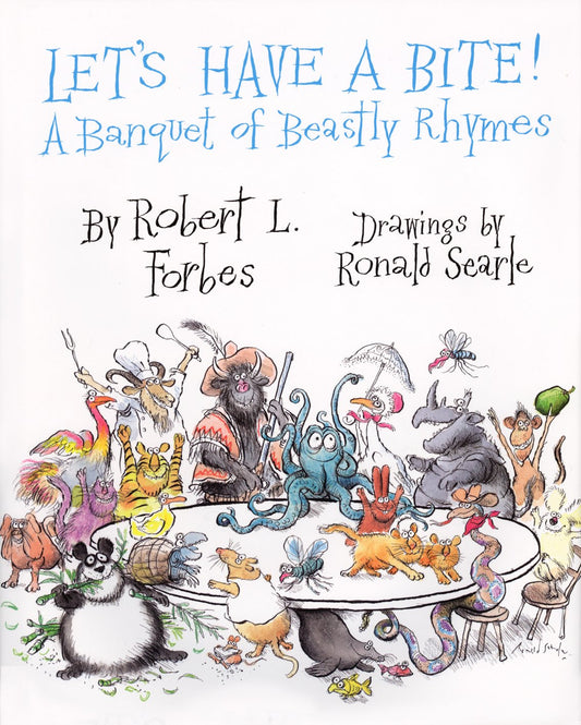 Let's Have a Bite!: A Banquet of Beastly Rhymes by Robert L. Forbes, Illustrated by Ronald Searle
