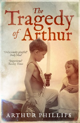 The Tragedy of Arthur. by Arthur Phillips by Arthur Phillips
