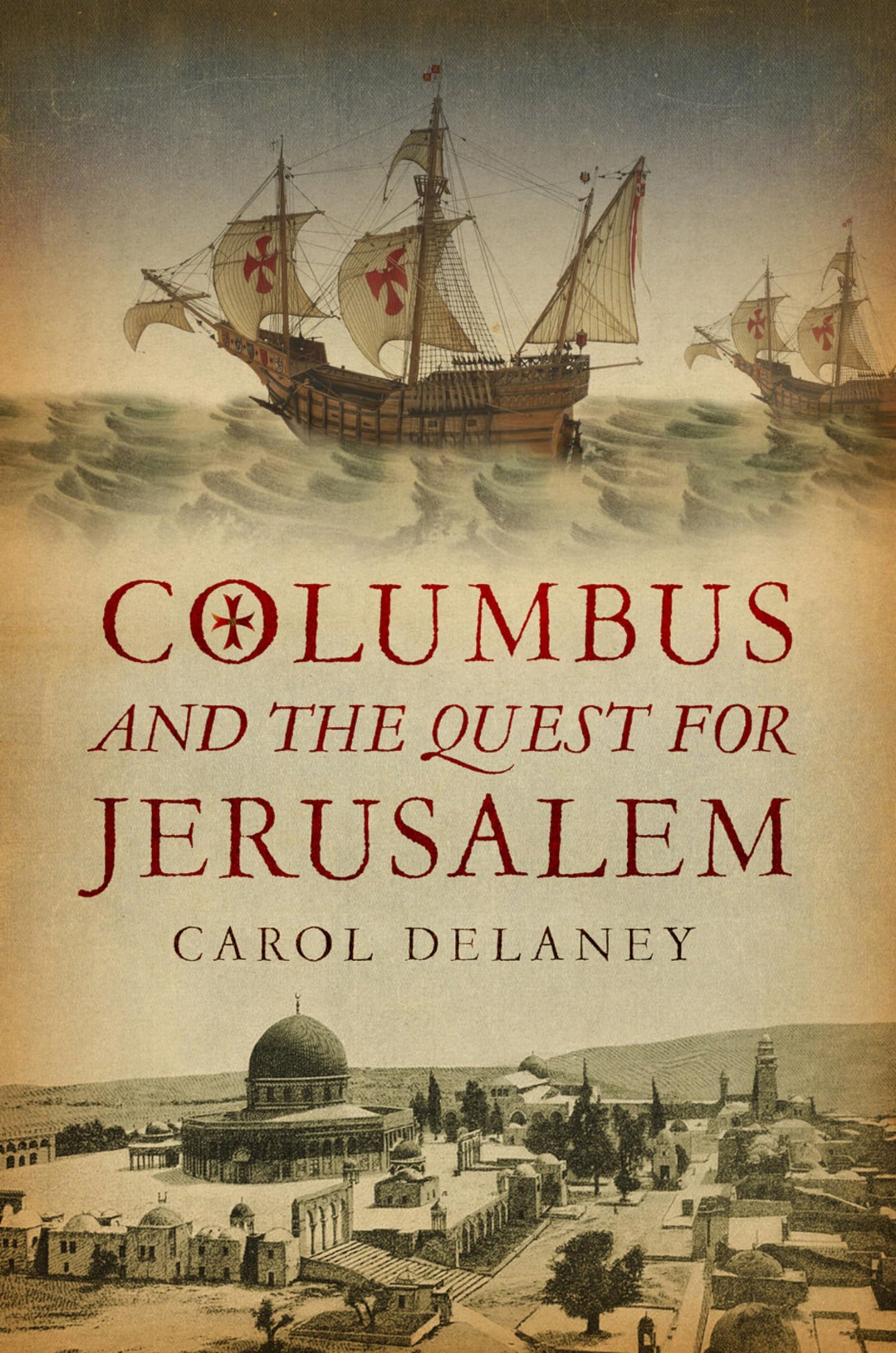 Columbus and the Quest for Jerusalem by C. Delaney