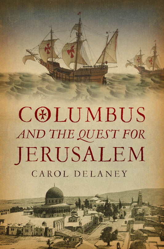 Columbus and the Quest for Jerusalem by C. Delaney