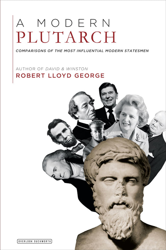 A Modern Plutarch: Comparisons of the Greatest Western Thinkers by Robert Lloyd George