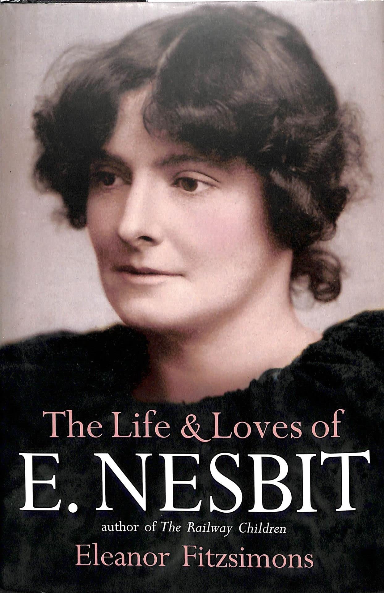 The Life and Loves of Edith Nesbit by Eleanor Fitzsimons