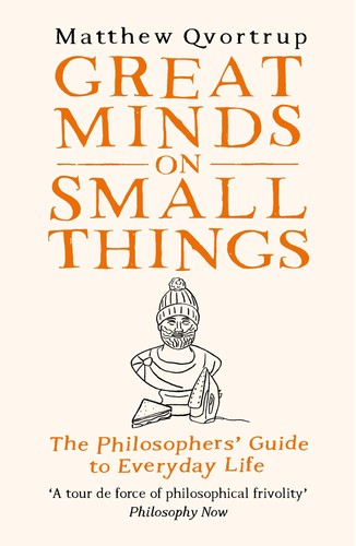 Great Minds on Small Things by Matthew Qvortrup