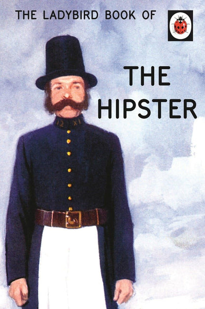 The Ladybird Book of the Hipster (Ladybirds for Grown-Ups) by Joel and Hazeley, Jason Morris
