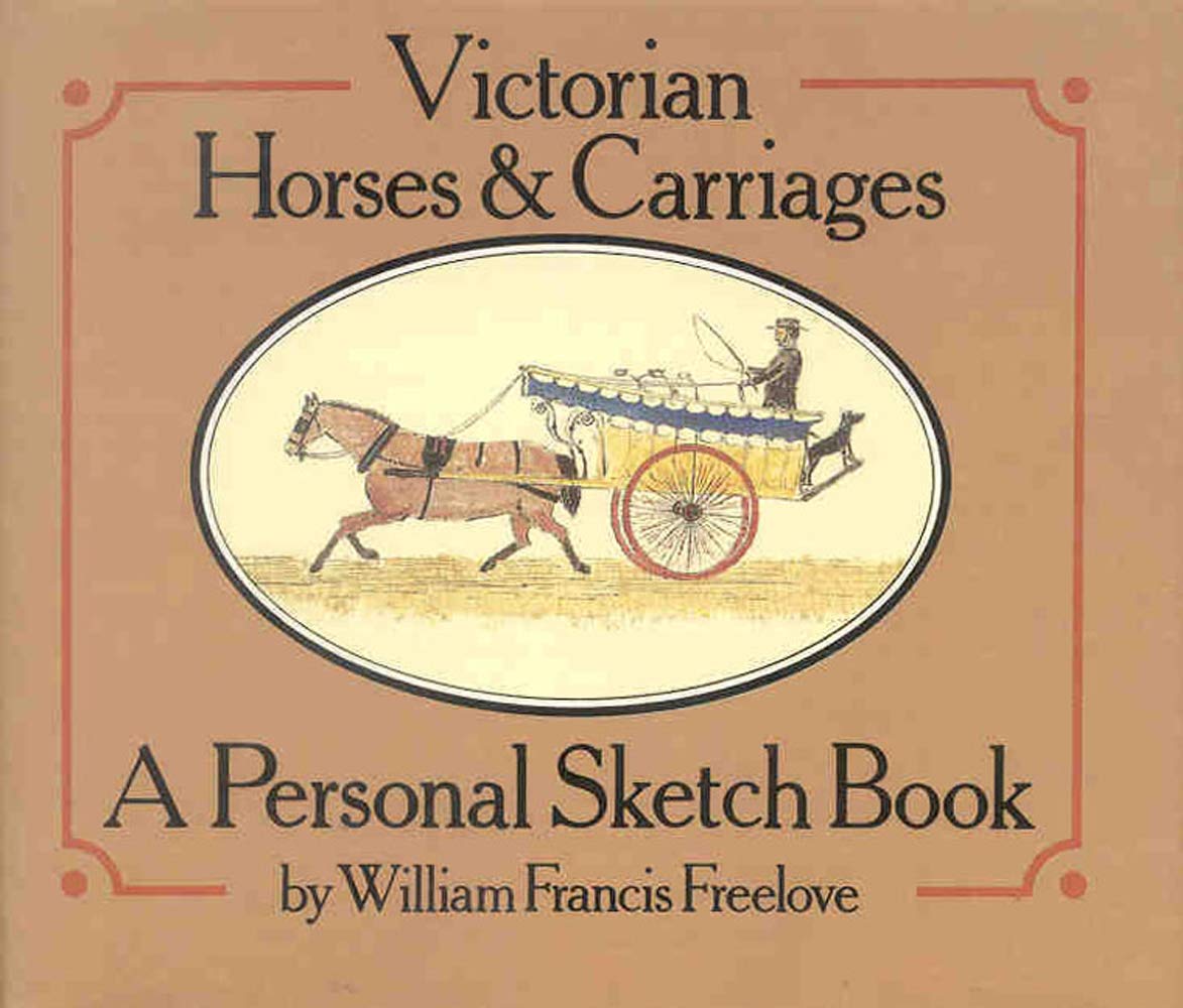 Victorian Horses and Carriages by William Freelove