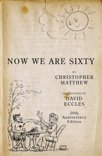 Now We Are Sixty by Christopher Matthew