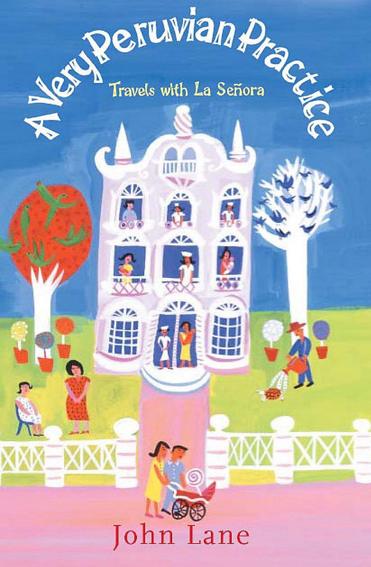 A Very Peruvian Practice: Travels With LA Senora by John Lane