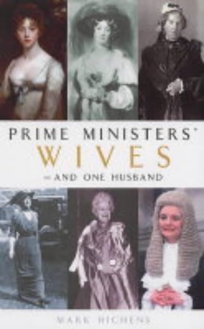 Prime Ministers' Wives--And One Husband by Mark Hichens