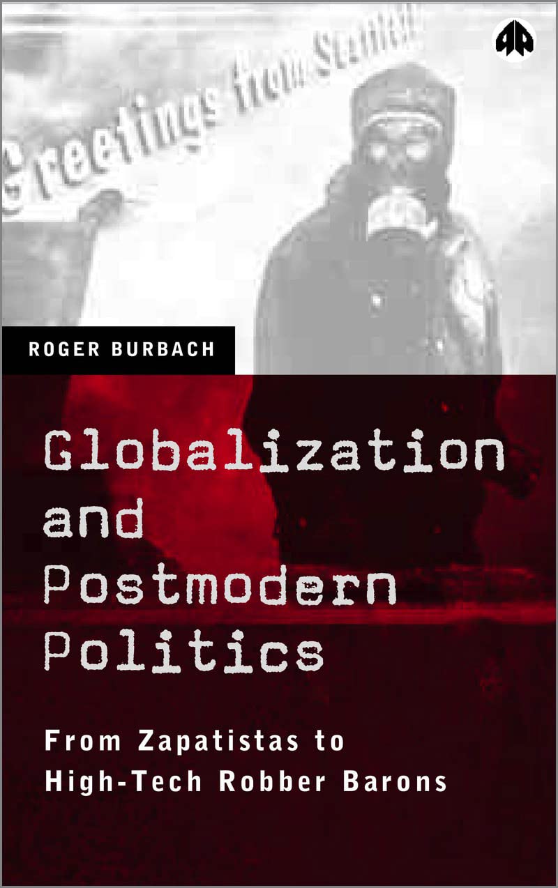 Globalization and Postmodern Politics by Roger Burbach