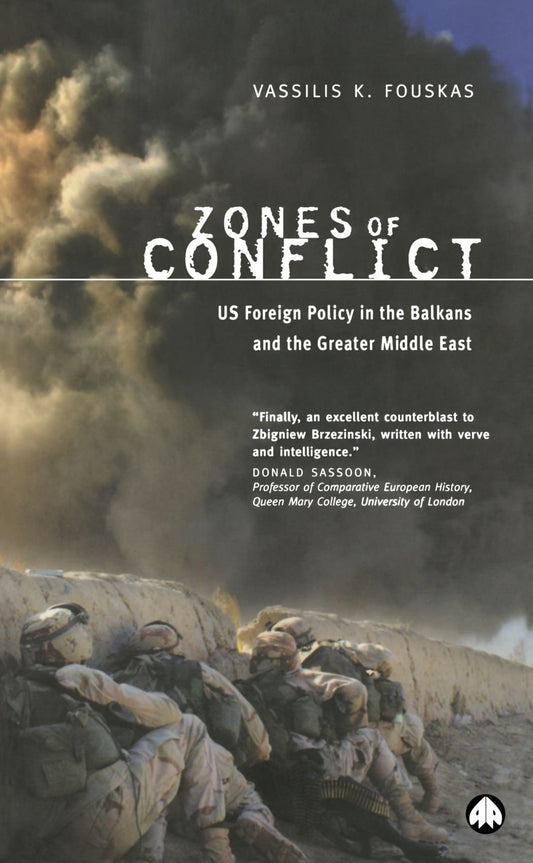 Zones of Conflict: US Foreign Policy in the Balkans and the Greater Middle East by Vassilis K. Fouskas