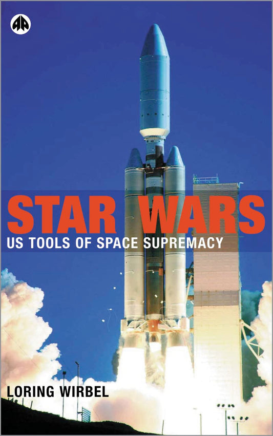 Star Wars: US Tools of Space Supremacy by Loring Wirbel