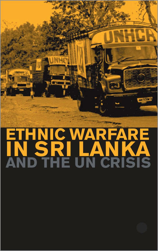 Ethnic Warfare in Sri Lanka and the UN Crisis by William Clarance